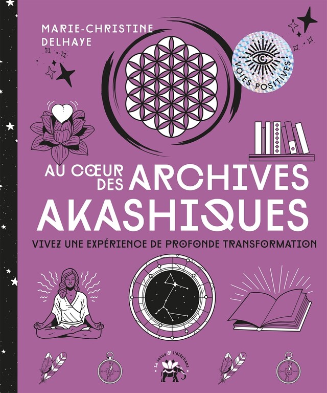 Au coeur des Archives akashiques - Marie-Christine Delhaye - Le lotus et l'éléphant