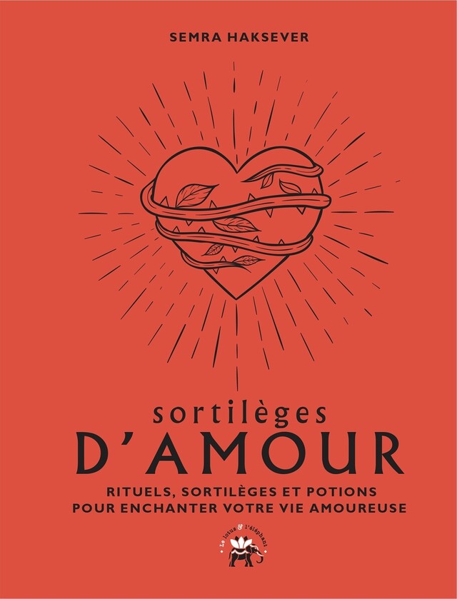 Sortilèges d'amour - Semra Haksever - Le lotus et l'éléphant