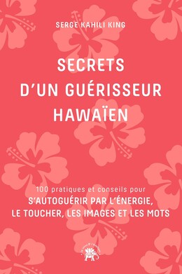 Secrets d'un guérisseur Hawaïen - Serge Kahili King - Le lotus et l'éléphant