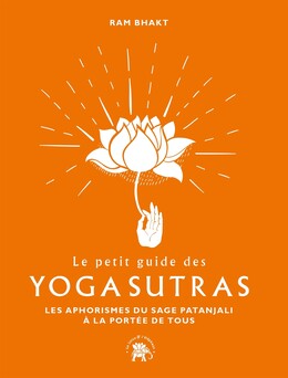 Le petit guide des Yoga sutras - Ram Bhakt - Le lotus et l'éléphant