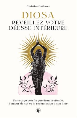 Diosa : Réveillez votre déesse intérieure - Christine Gutierrez - Le lotus et l'éléphant