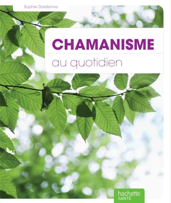 Chamanisme - Sophie Dardenne - Hachette Pratique