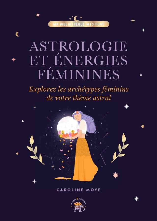 Astrologie et énergies féminines - Caroline Moye - Le lotus et l'éléphant