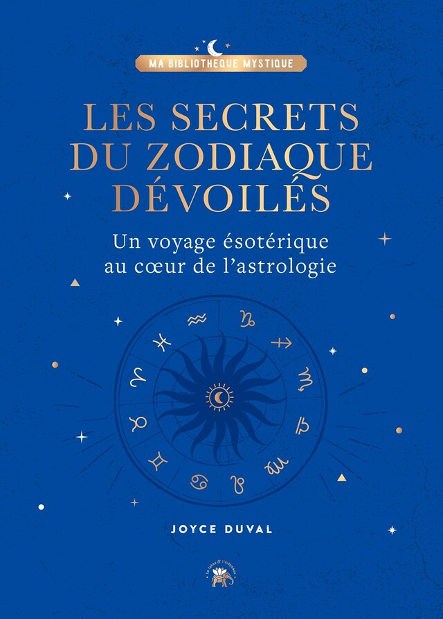 Les secrets du zodiaque dévoilés - Joyce Duval - Le lotus et l'éléphant