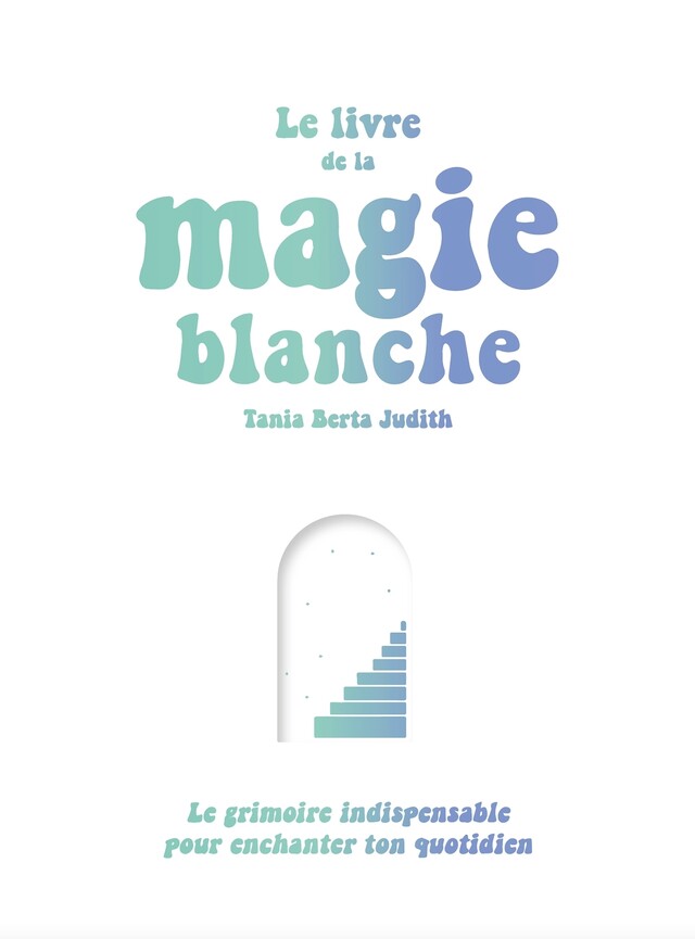 Le livre de la magie blanche - Tania Berta Judith - Le lotus et l'éléphant
