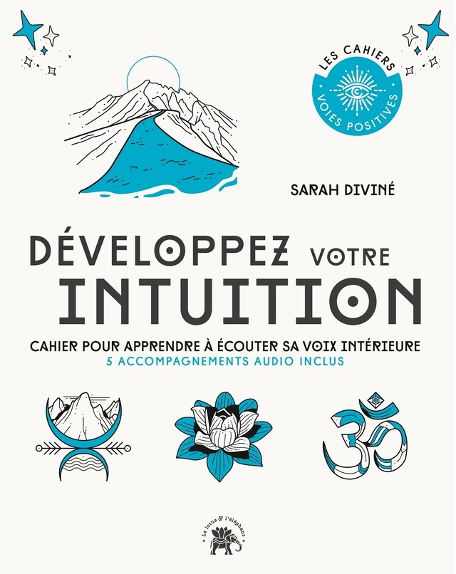 Développez votre intuition - Sarah Diviné - Le lotus et l'éléphant
