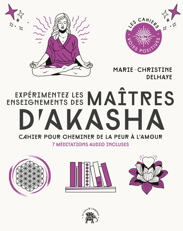 Expérimentez les enseignements des maîtres d'Akasha - Marie-Christine Delhaye - Le lotus et l'éléphant