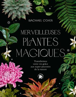 Merveilleuses plantes magiques - Rachael Cohen - Le lotus et l'éléphant