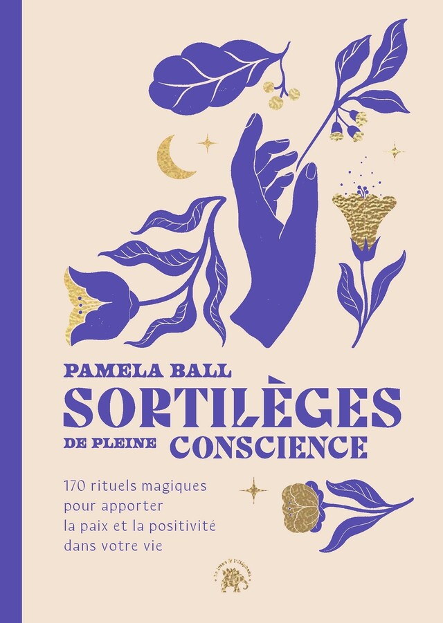 Sortilèges de pleine conscience - Pamela J. Ball - Le lotus et l'éléphant