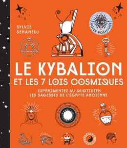 Le Kybalion et les 7 lois cosmiques - Sylvie Senanedj - Le lotus et l'éléphant
