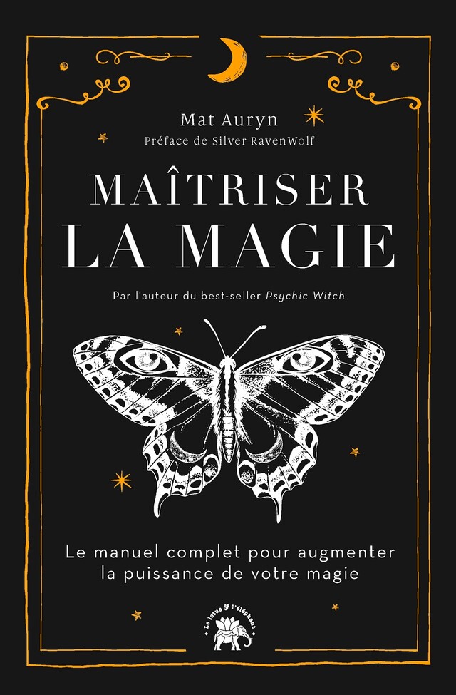 Maîtriser la magie - Mat Auryn - Le lotus et l'éléphant