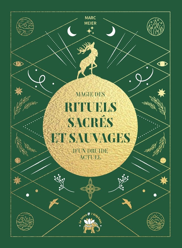 Magie des rituels sacrés et sauvages d'un druide actuel - Marc Meier - Le lotus et l'éléphant