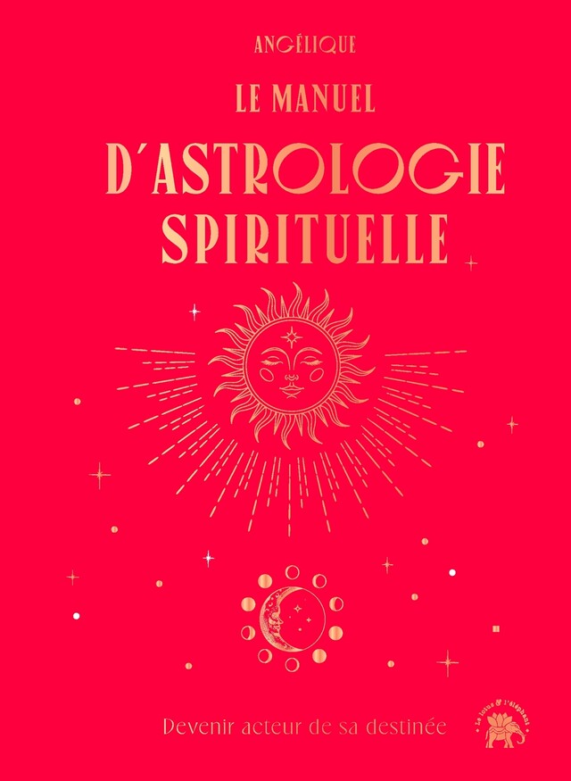 Le manuel d'astrologie spirituelle -  Angélique - Le lotus et l'éléphant