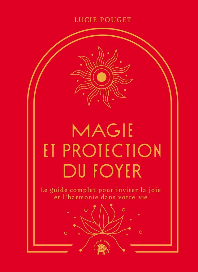Magie et protection du foyer - Lucie Pouget - Le lotus et l'éléphant