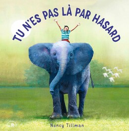 Tu n'es pas là par hasard - Nancy Tillman - Le lotus et l'éléphant