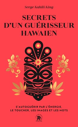 Secrets d'un guérisseur hawaïen - Serge Kahili King - Le lotus et l'éléphant