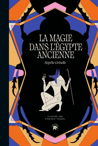 La magie dans l'Egypte ancienne - Sophie Griselle - Le lotus et l'éléphant