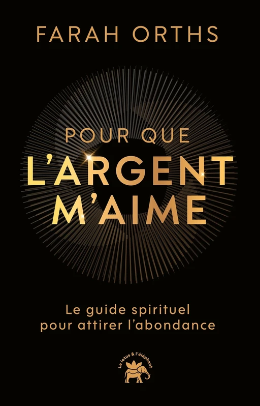Pour que l'argent m'aime - Farah Orths - Le lotus et l'éléphant