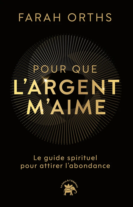 Pour que l'argent m'aime - Farah Orths - Le lotus et l'éléphant
