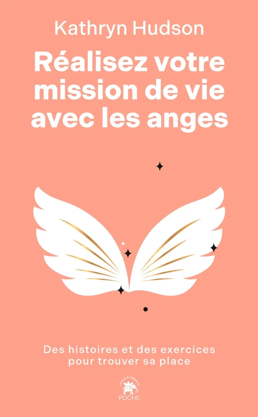 Réalisez votre mission de vie avec les anges - Kathryn Hudson - Le lotus et l'éléphant